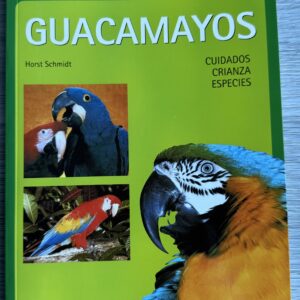 Salv. Nat. Guacamayos. Cuidados, crianza, especies